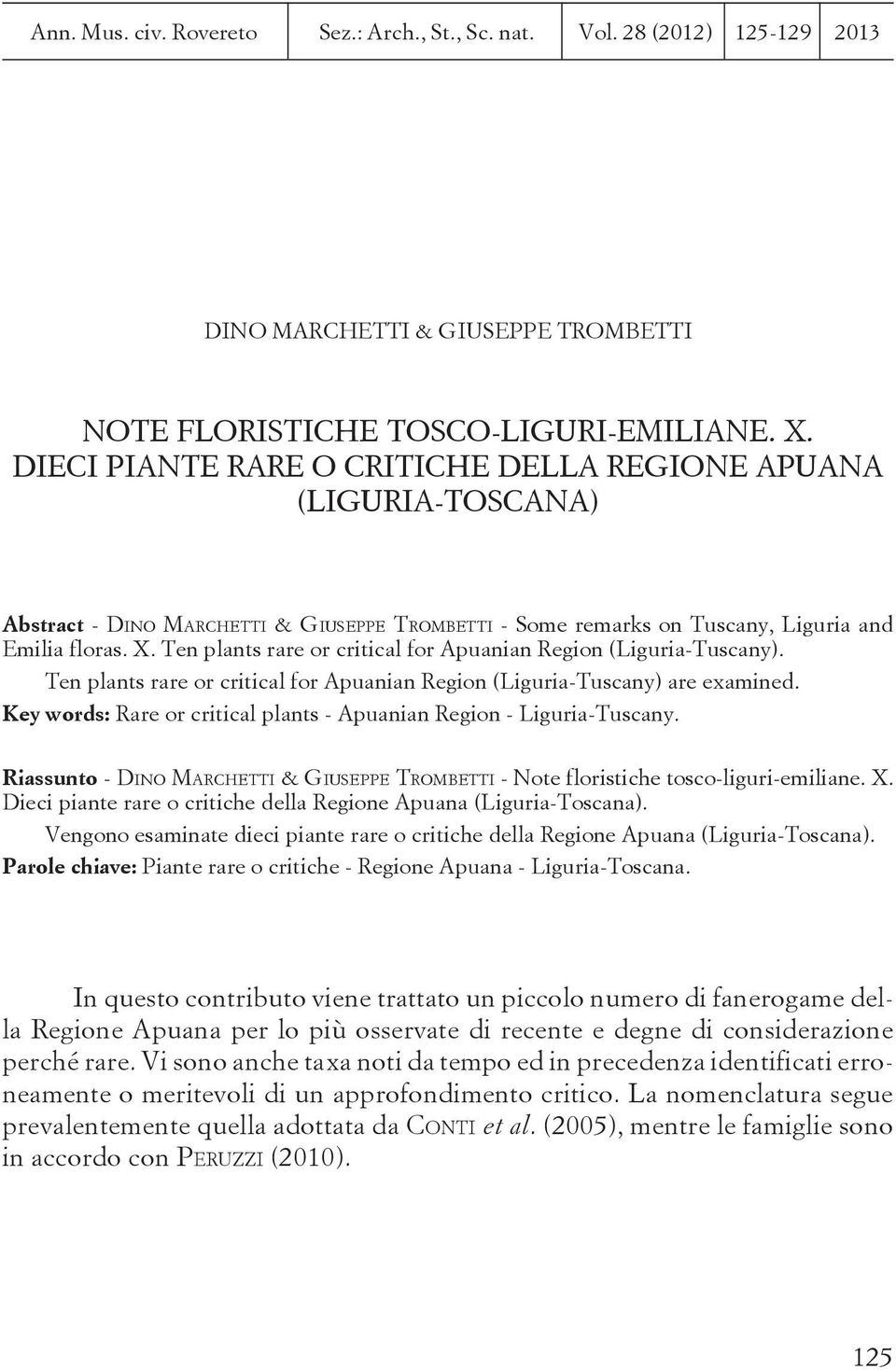 Ten plants rare or critical for Apuanian Region (Liguria-Tuscany). Ten plants rare or critical for Apuanian Region (Liguria-Tuscany) are examined.