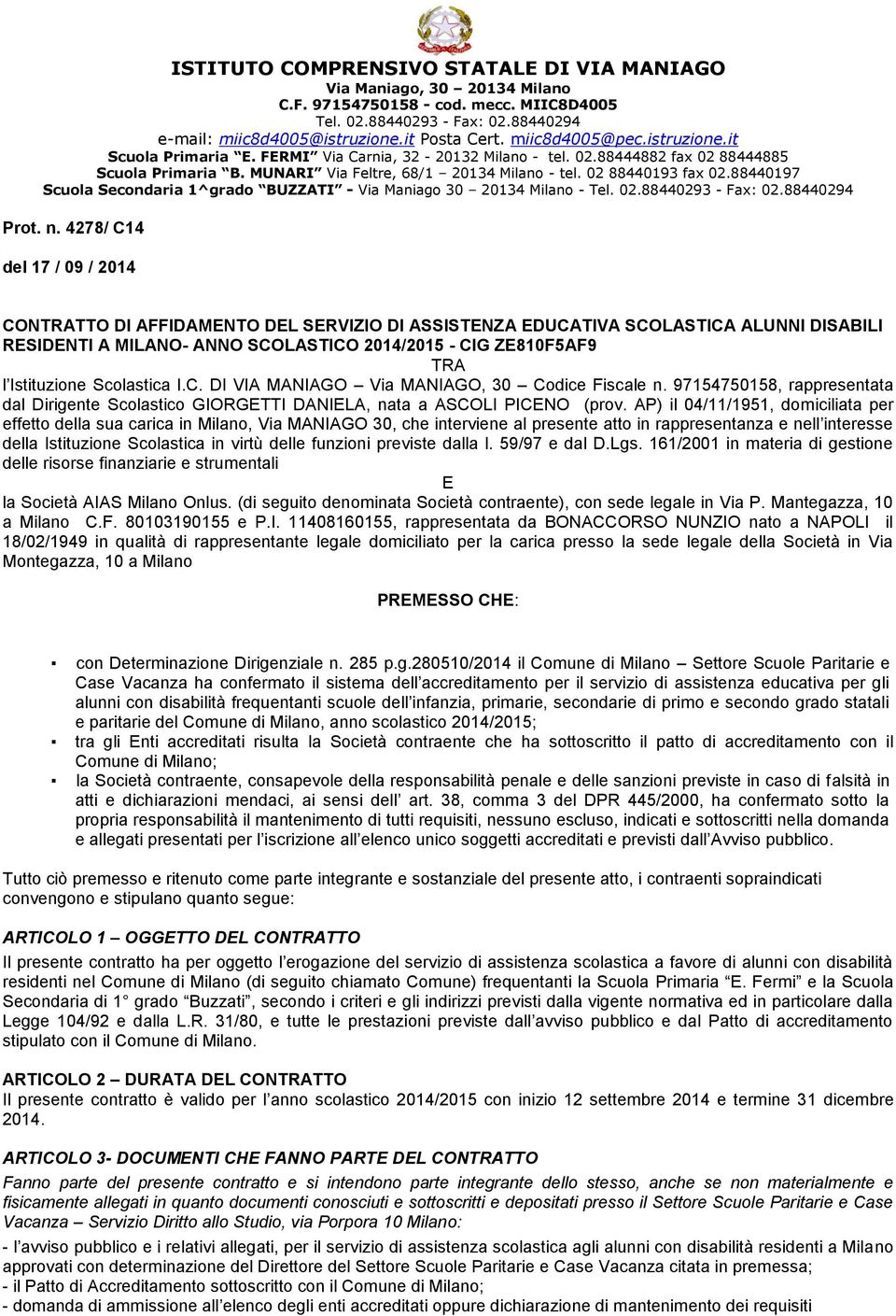 88440197 Scuola Secondaria 1^grado BUZZATI - Via Maniago 30 20134 Milano - Tel. 02.88440293 - Fax: 02.88440294 Prot. n.