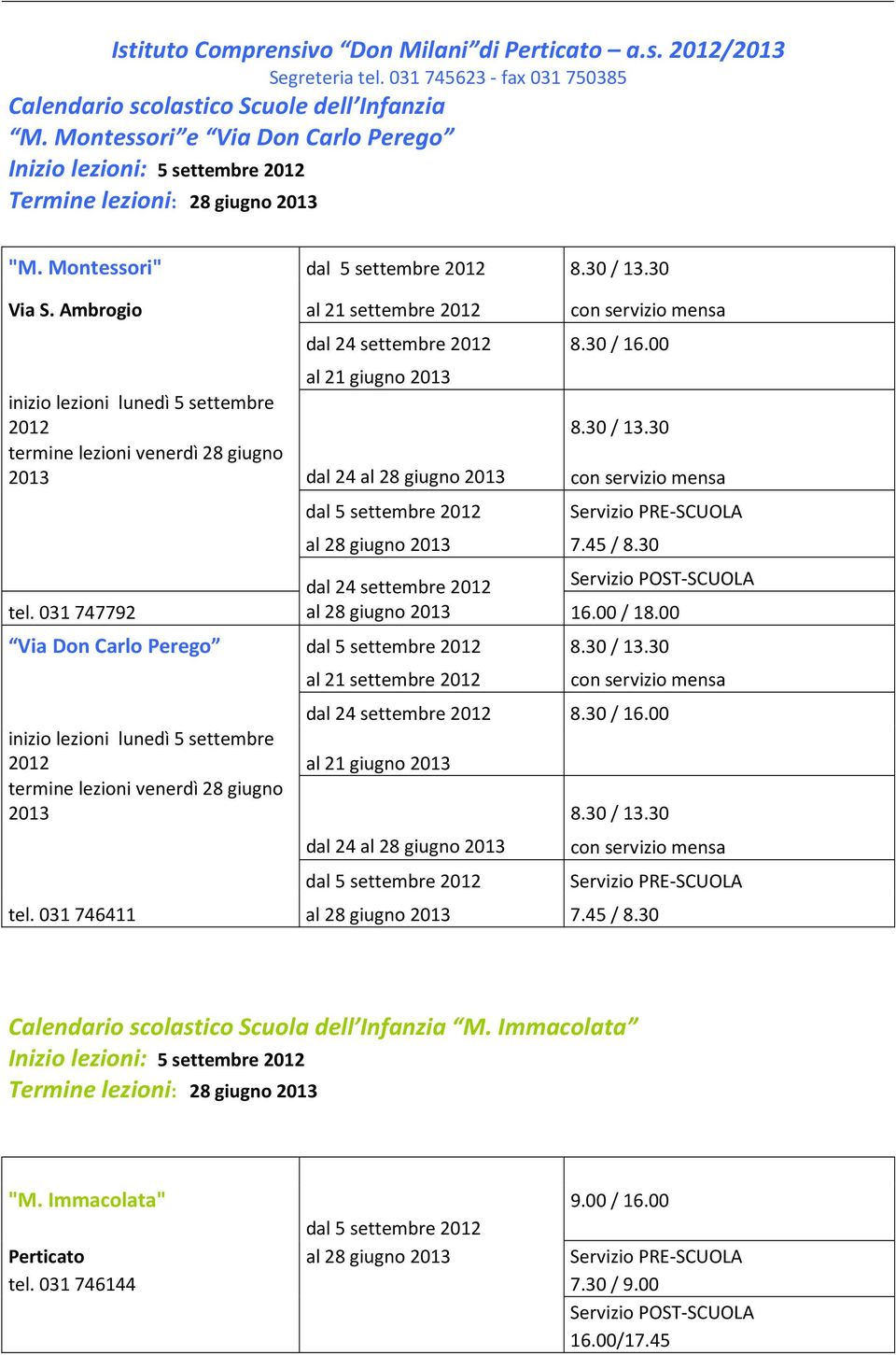 Ambrogio al 21 settembre 2012 con servizio mensa dal 24 settembre 2012 8.30 / 16.00 al 21 giugno 2013 inizio lezioni lunedì 5 settembre 2012 8.30 / 13.