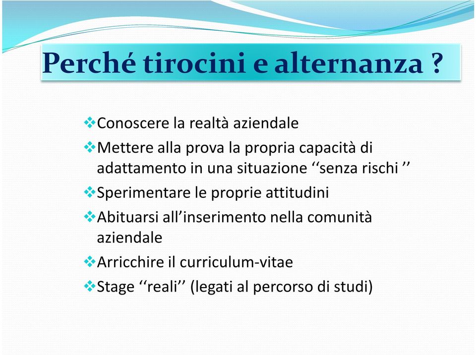 adattamento in una situazione senza rischi Sperimentare le proprie