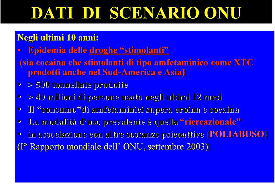 negli ultimi 12 mesi Il consumo consumo di amfetaminici supera eroina e cocaina La modalità d uso prevalente è quella