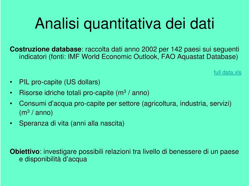 xls PIL pro-capite (US dollars) Risorse idriche totali pro-capite (m 3 / anno) Consumi d acqua pro-capite per settore