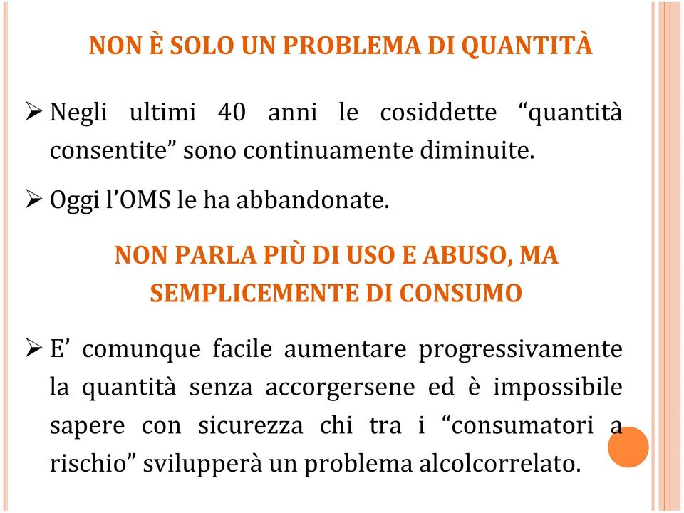 NON PARLA PIÙ DI USO E ABUSO, MA SEMPLICEMENTE DI CONSUMO E comunque facile aumentare