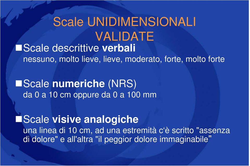 cm oppure da 0 a 100 mm Scale visive analogiche una linea di 10 cm, ad una