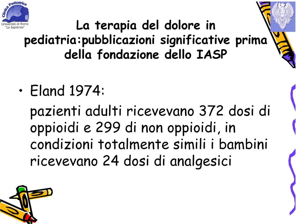 ricevevano 372 dosi di oppioidi e 299 di non oppioidi, in