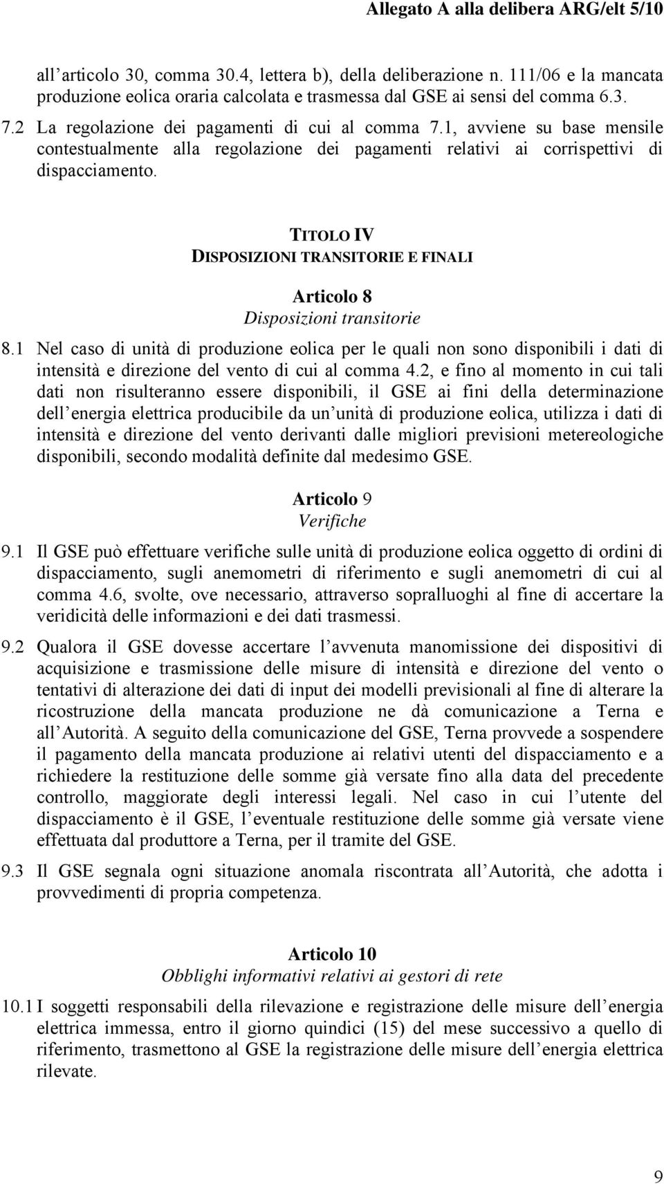 TITOLO IV DISPOSIZIONI TRANSITORIE E FINALI Articolo 8 Disposizioni transitorie 8.
