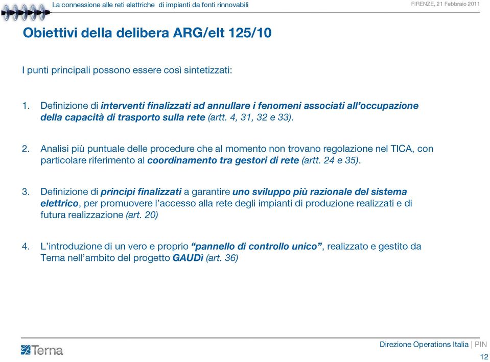 Analisi più puntuale delle procedure che al momento non trovano regolazione nel TICA, con particolare riferimento al coordinamento tra gestori di rete (artt. 24 e 35