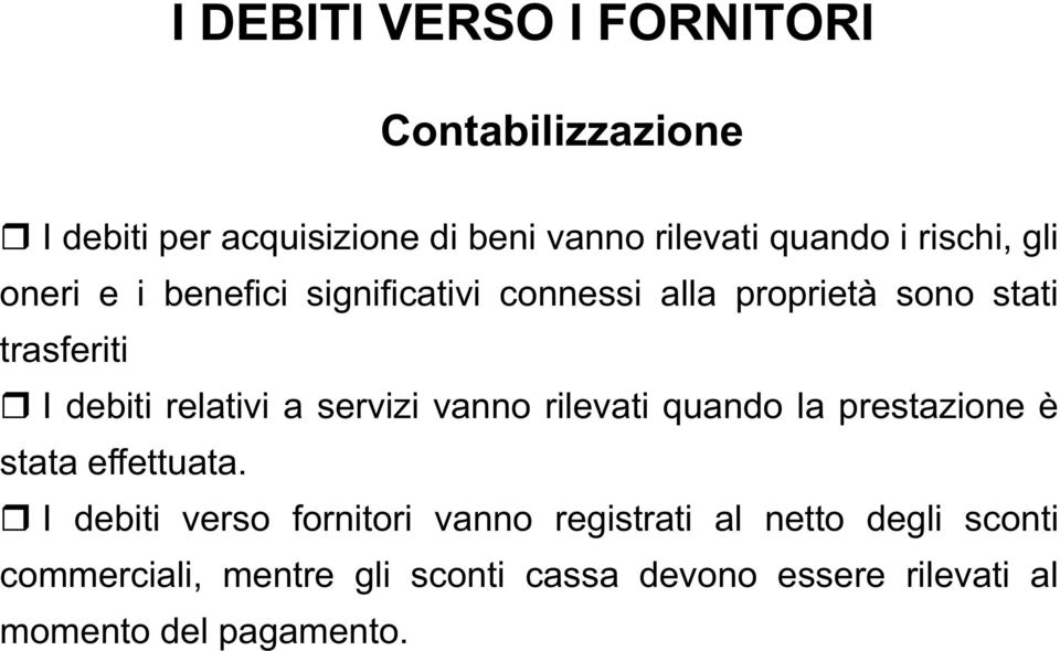 relativi a servizi vanno rilevati quando la prestazione è stata effettuata.