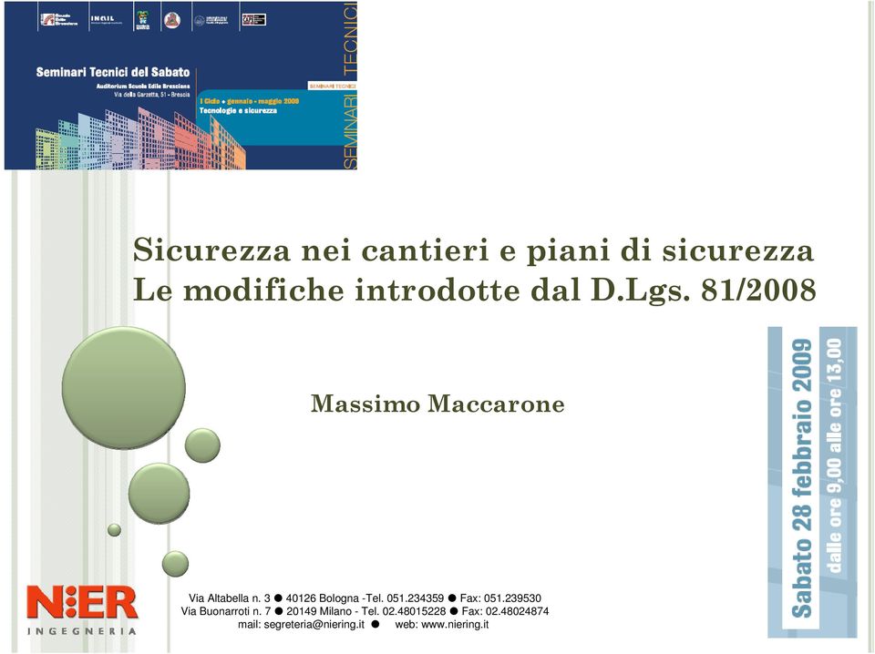 051.234359 Fax: 051.239530 Via Buonarroti n. 7 20149 Milano - Tel. 02.