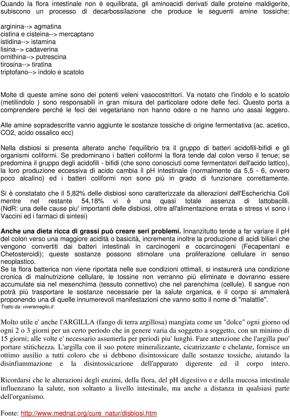 veleni vasocostrittori. Va notato che l'indolo e lo scatolo (metilindolo ) sono responsabili in gran misura del particolare odore delle feci.