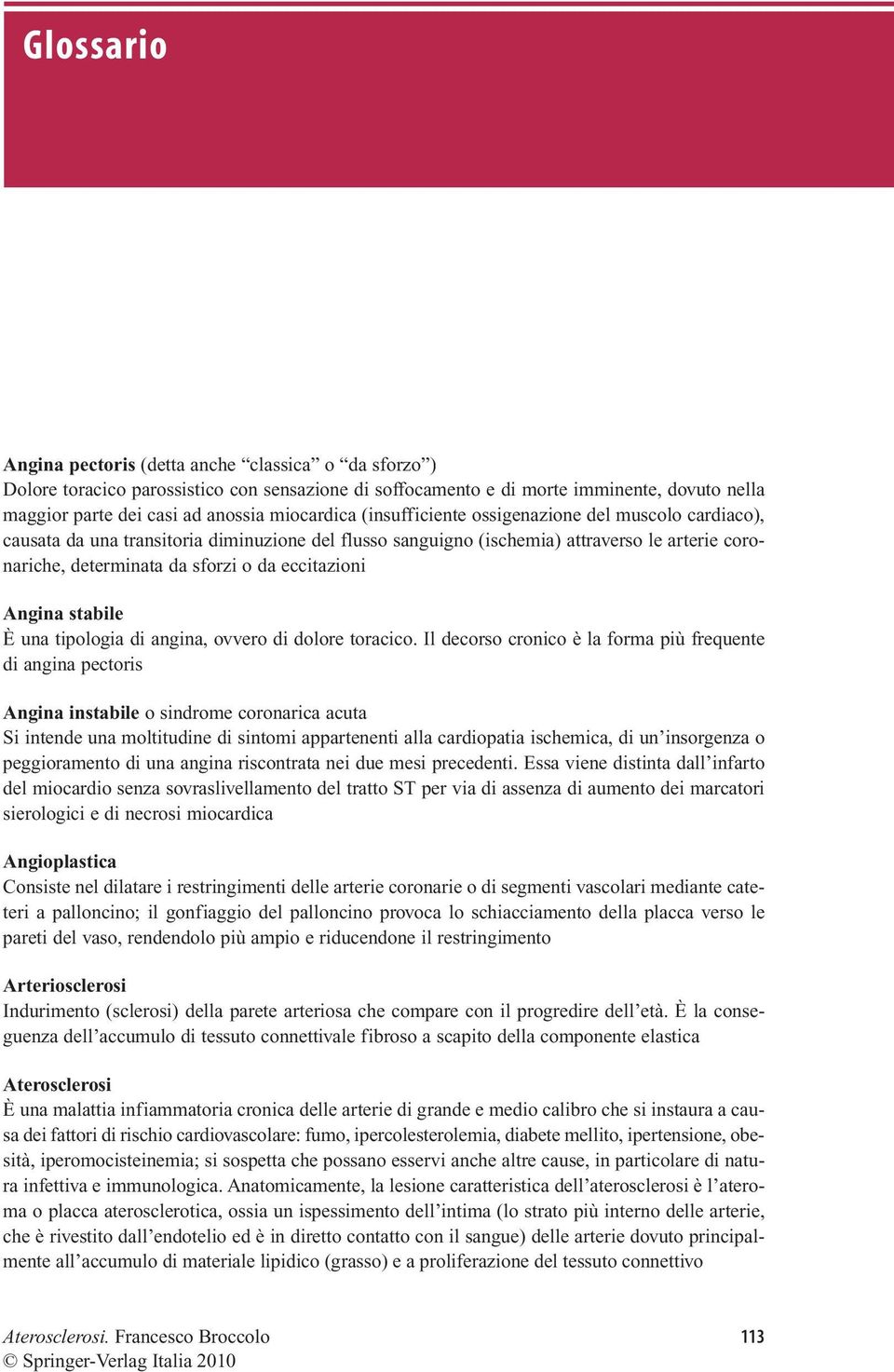 eccitazioni Angina stabile È una tipologia di angina, ovvero di dolore toracico.