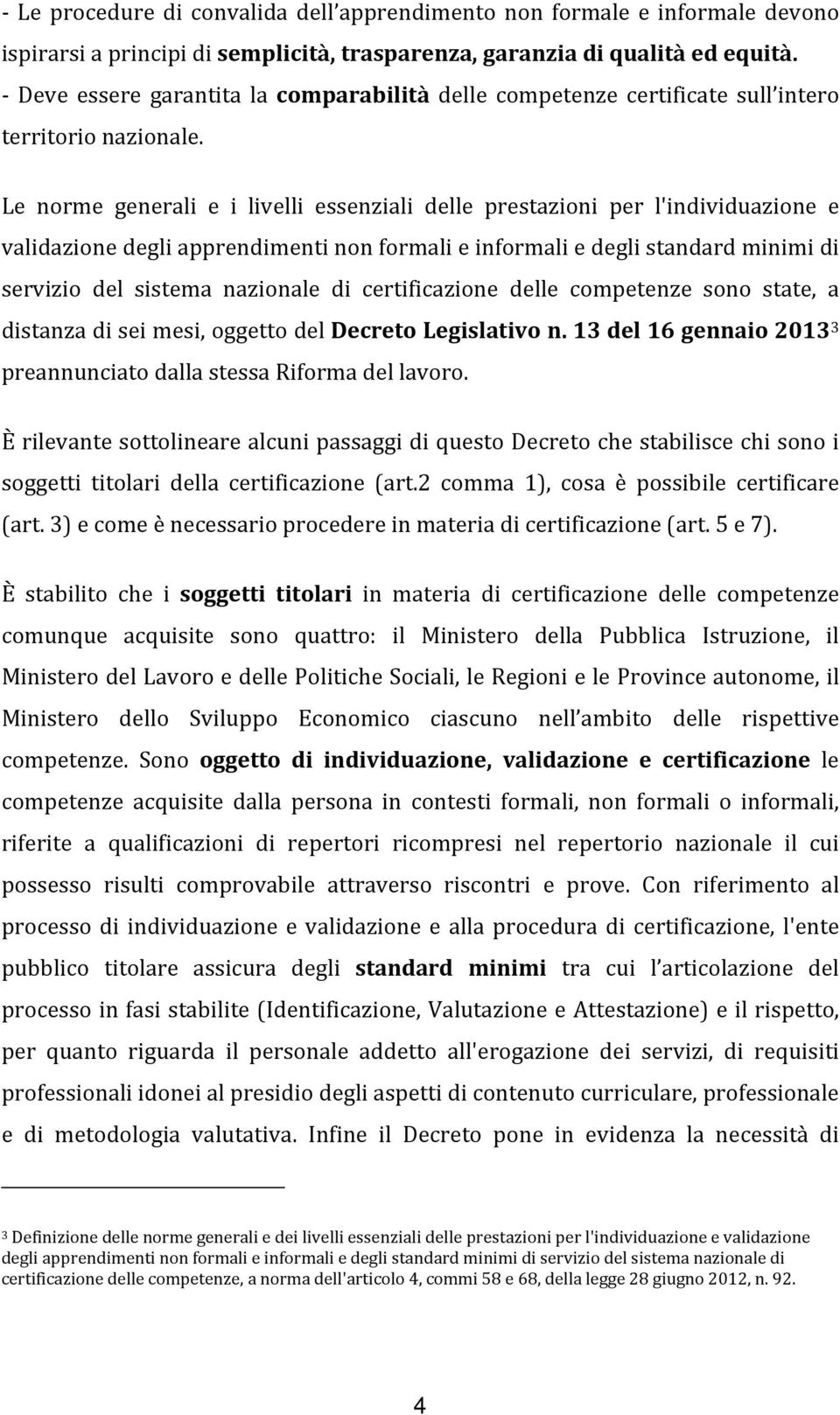 Le norme generali e i livelli essenziali delle prestazioni per l'individuazione e validazione degli apprendimenti non formali e informali e degli standard minimi di servizio del sistema nazionale di