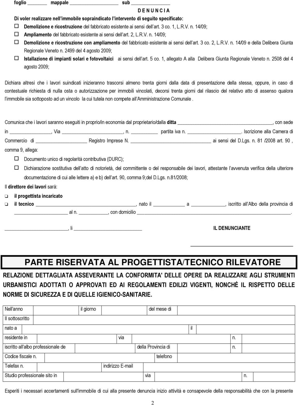 2499 del 4 agosto 2009; Istallazione di impianti solari e fotovoltaici ai sensi dell art. 5 co. 1, allegato A alla Delibera Giunta Regionale Veneto n.