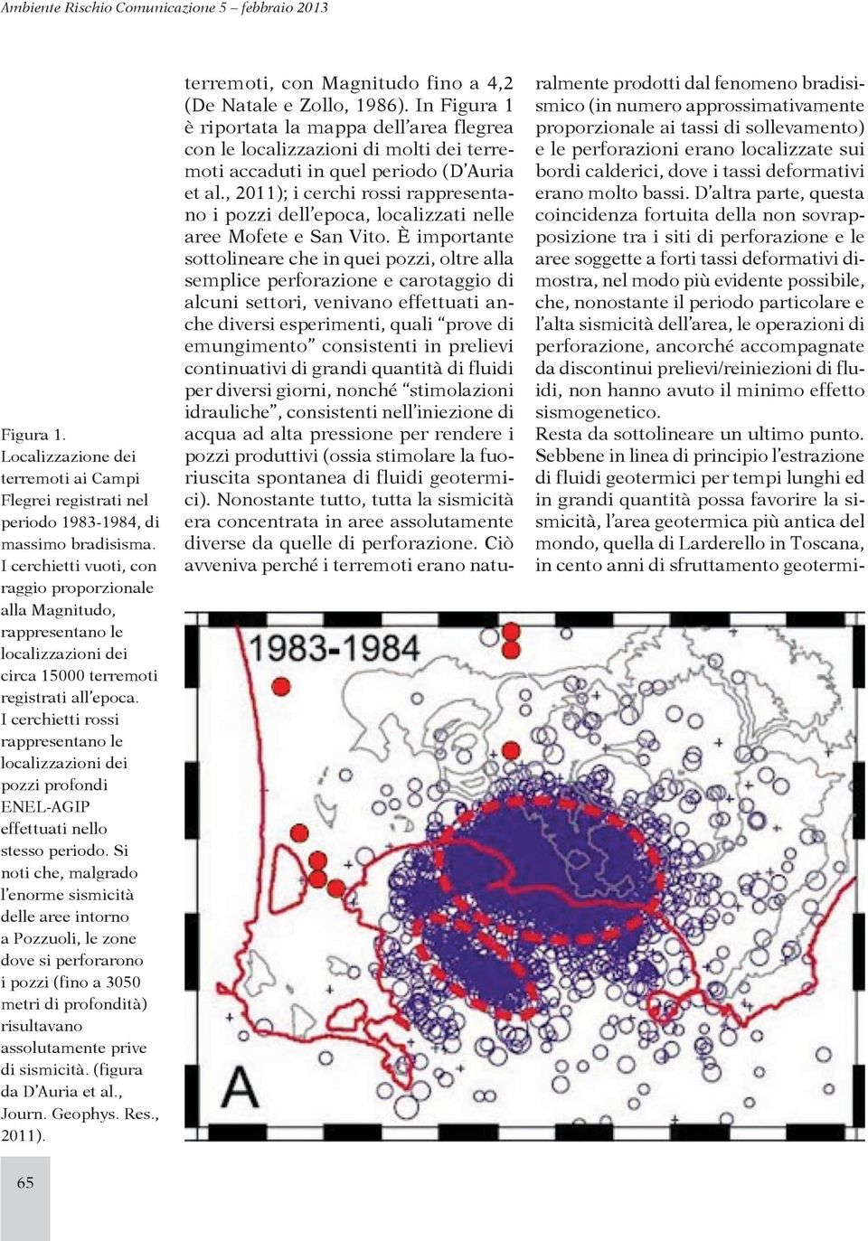 I cerchietti rossi rappresentano le localizzazioni dei pozzi profondi ENEL-AGIP effettuati nello stesso periodo.