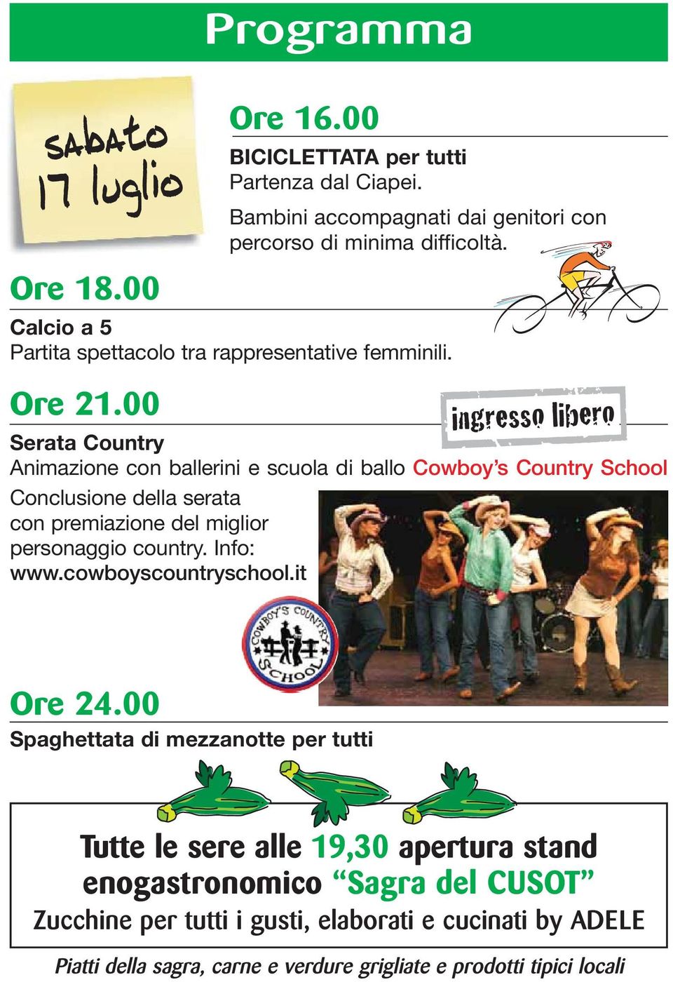 00 Programma ingresso libero Serata Country Animazione con ballerini e scuola di ballo Cowboy s Country School Conclusione della serata con premiazione del miglior