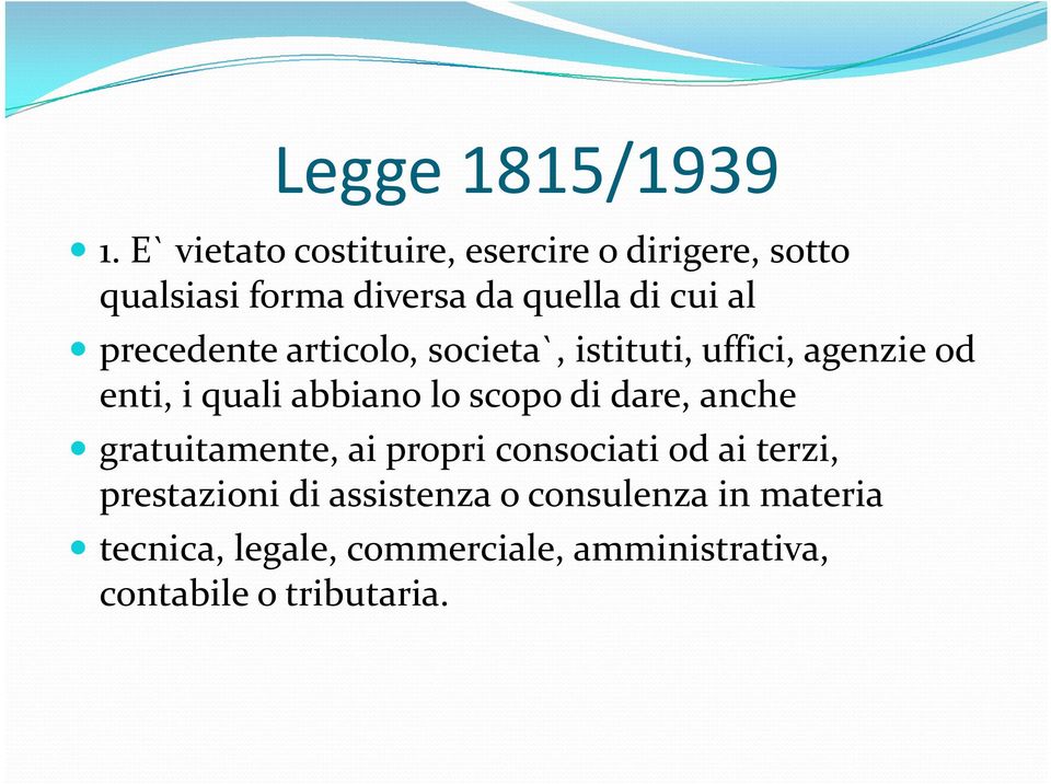 precedente articolo, societa`, istituti, uffici, agenzie od enti, i quali abbiano lo scopo di