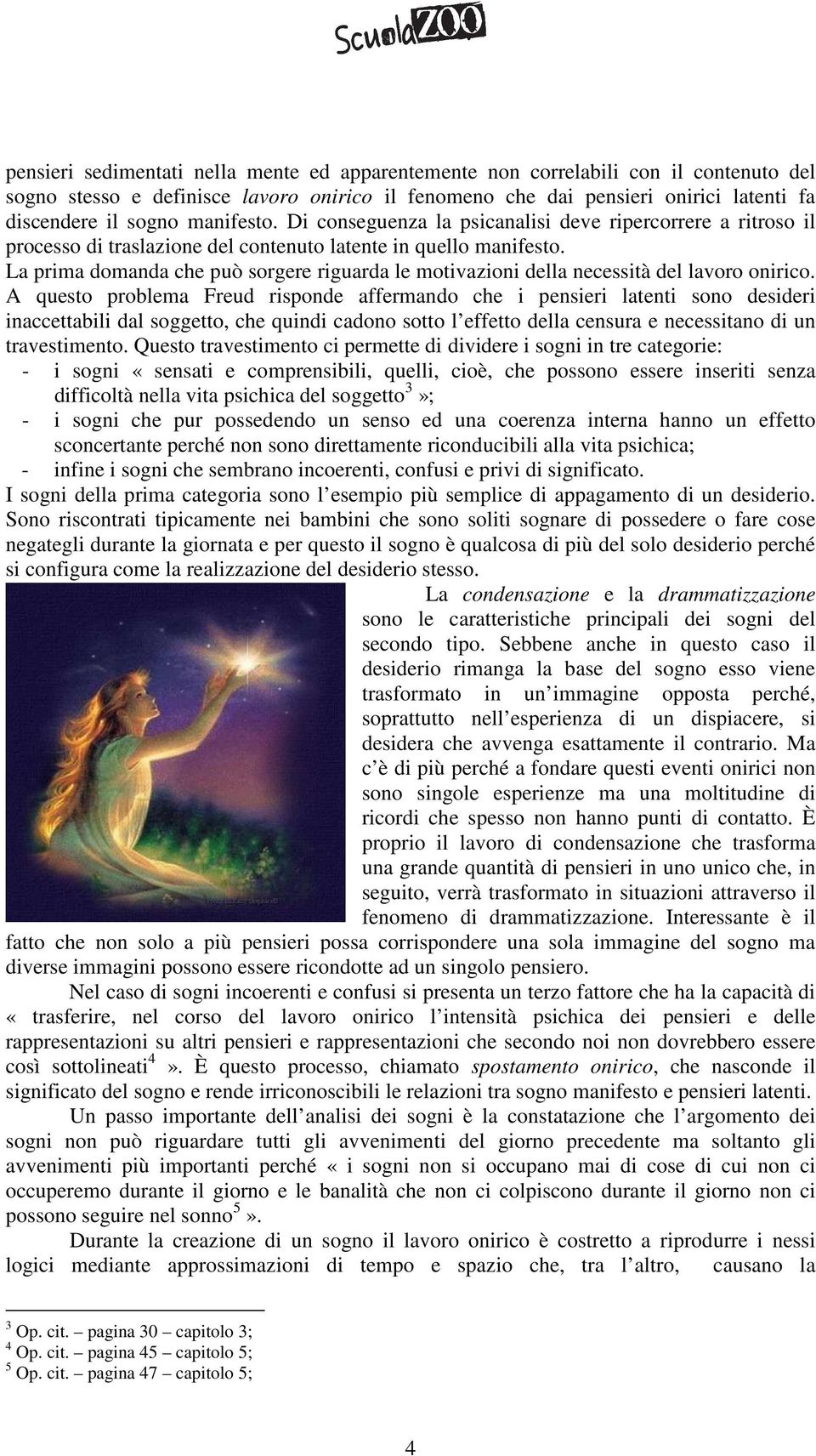 La prima domanda che può sorgere riguarda le motivazioni della necessità del lavoro onirico.