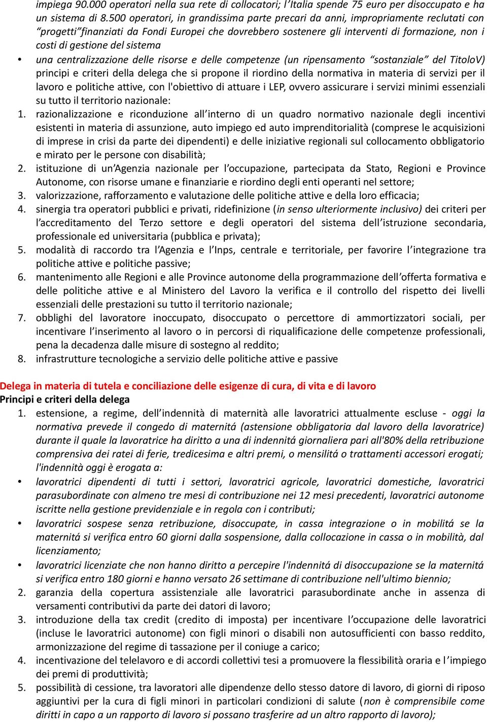 del sistema una centralizzazione delle risorse e delle competenze (un ripensamento sostanziale del TitoloV) principi e criteri della delega che si propone il riordino della normativa in materia di