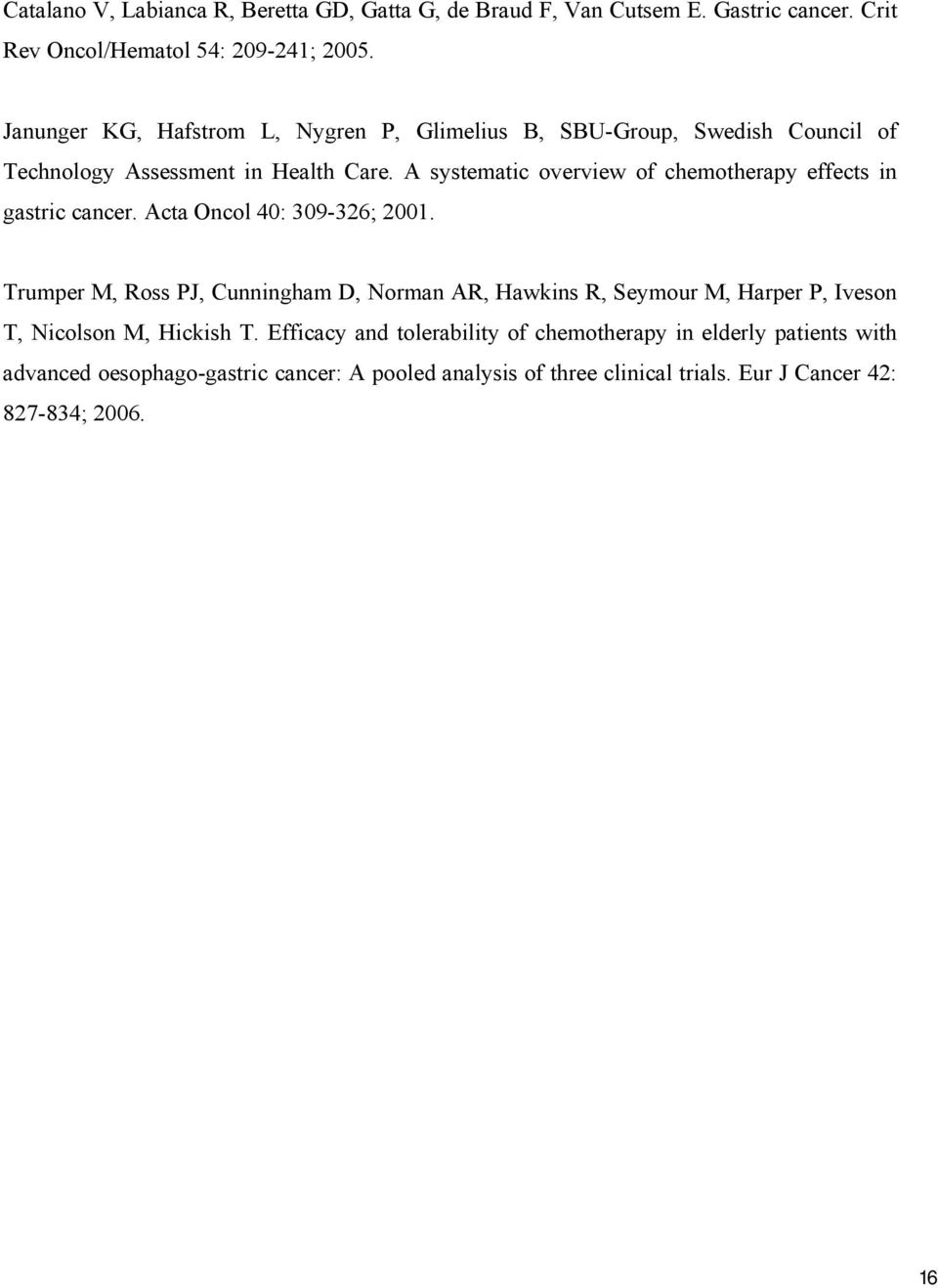 A systematic overview of chemotherapy effects in gastric cancer. Acta Oncol 40: 309-326; 2001.