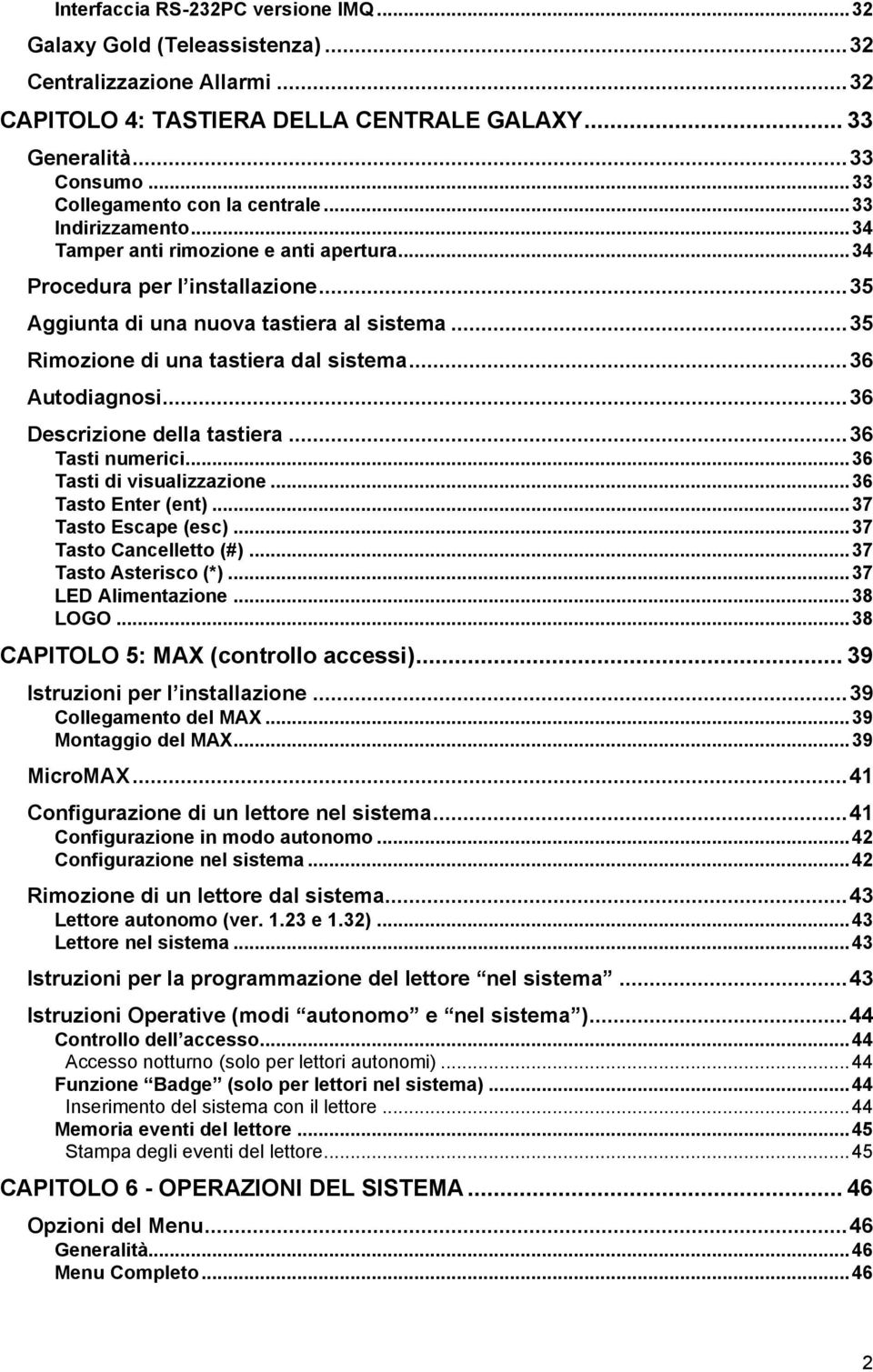 ..35 Rimozione di una tastiera dal sistema...36 Autodiagnosi...36 Descrizione della tastiera...36 Tasti numerici...36 Tasti di visualizzazione...36 Tasto Enter (ent)...37 Tasto Escape (esc).