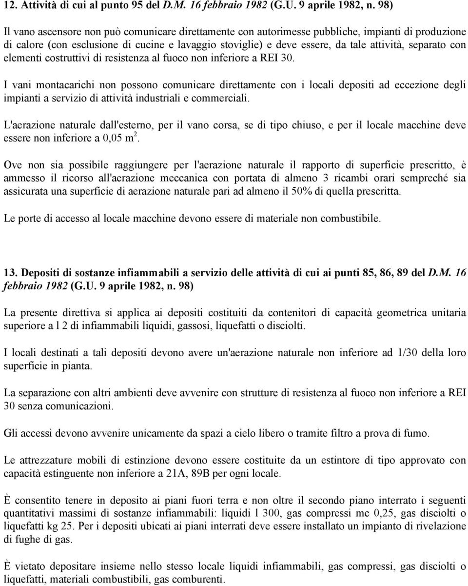 separato con elementi costruttivi di resistenza al fuoco non inferiore a REI 30.