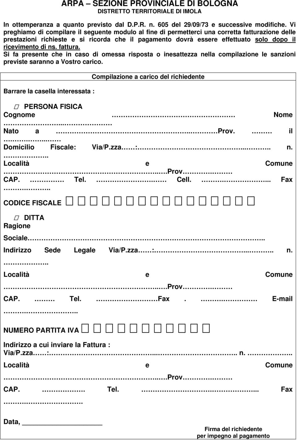 ricevimento di ns. fattura. Si fa presente che in caso di omessa risposta o inesattezza nella compilazione le sanzioni previste saranno a Vostro carico.