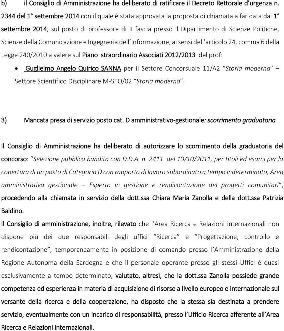 Scienze della Comunicazione e Ingegneria dell Informazione, ai sensi dell articolo 24, comma 6 della Legge 240/2010 a valere sul Piano straordinario Associati 2012/2013 del prof: Guglielmo Angelo