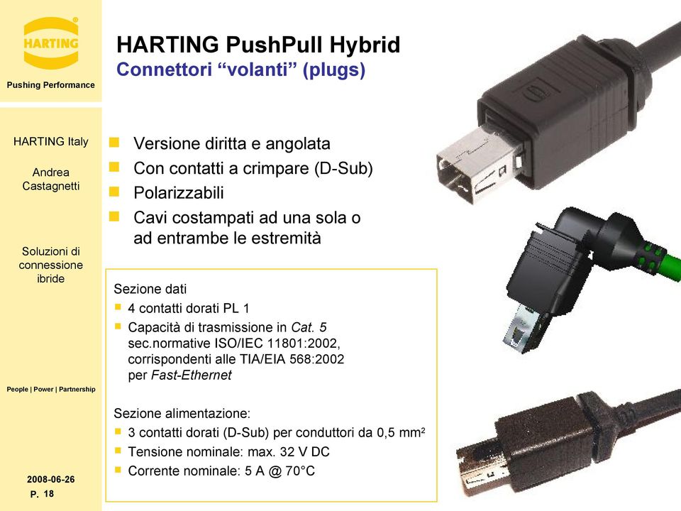 trasmissione in Cat. 5 sec.normative ISO/IEC 11801:2002, corrispondenti alle TIA/EIA 568:2002 per Fast-Ethernet P.