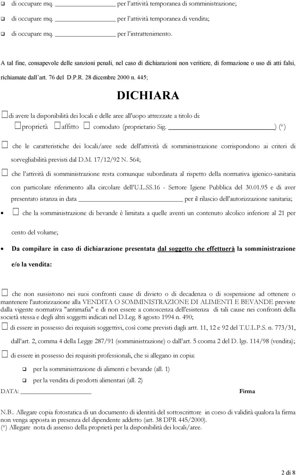 445; DICHIARA di avere la disponibilità dei locali e delle aree all'uopo attrezzate a titolo di: proprietà affitto comodato (proprietario Sig.