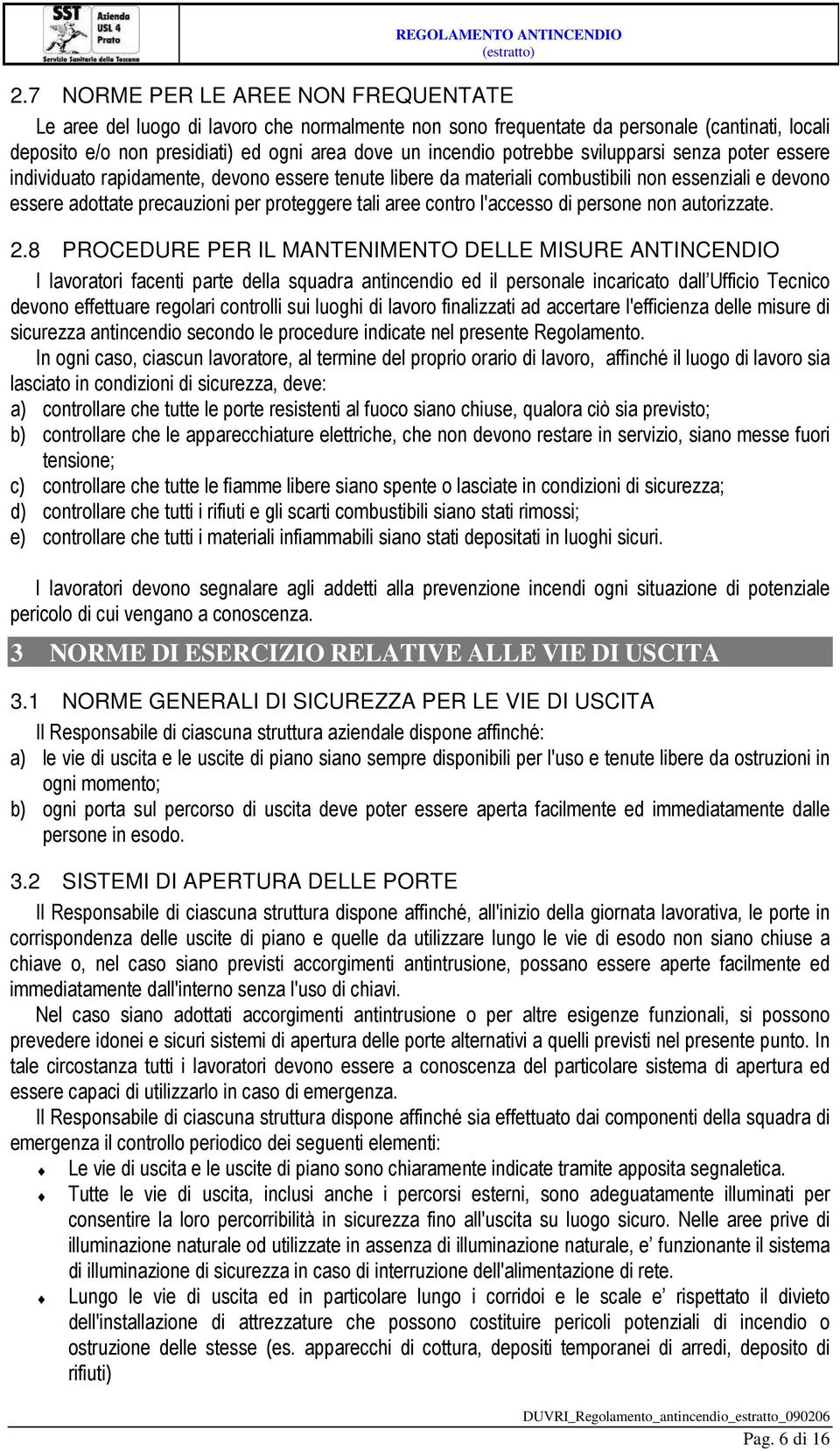 contro l'accesso di persone non autorizzate. 2.