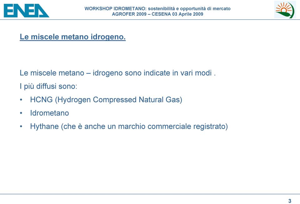 modi. I più diffusi sono: HCNG (Hydrogen Compressed