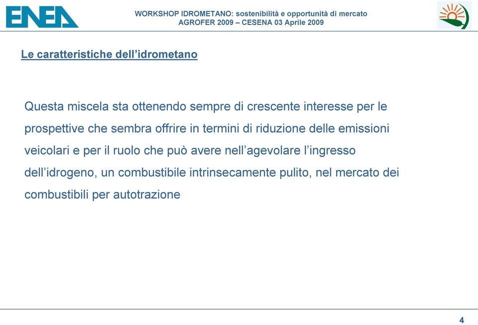 emissioni veicolari e per il ruolo che può avere nell agevolare l ingresso dell