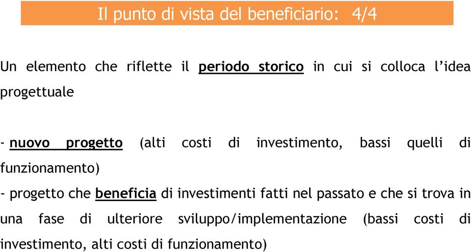 funzionamento) - progetto che beneficia di investimenti fatti nel passato e che si trova in