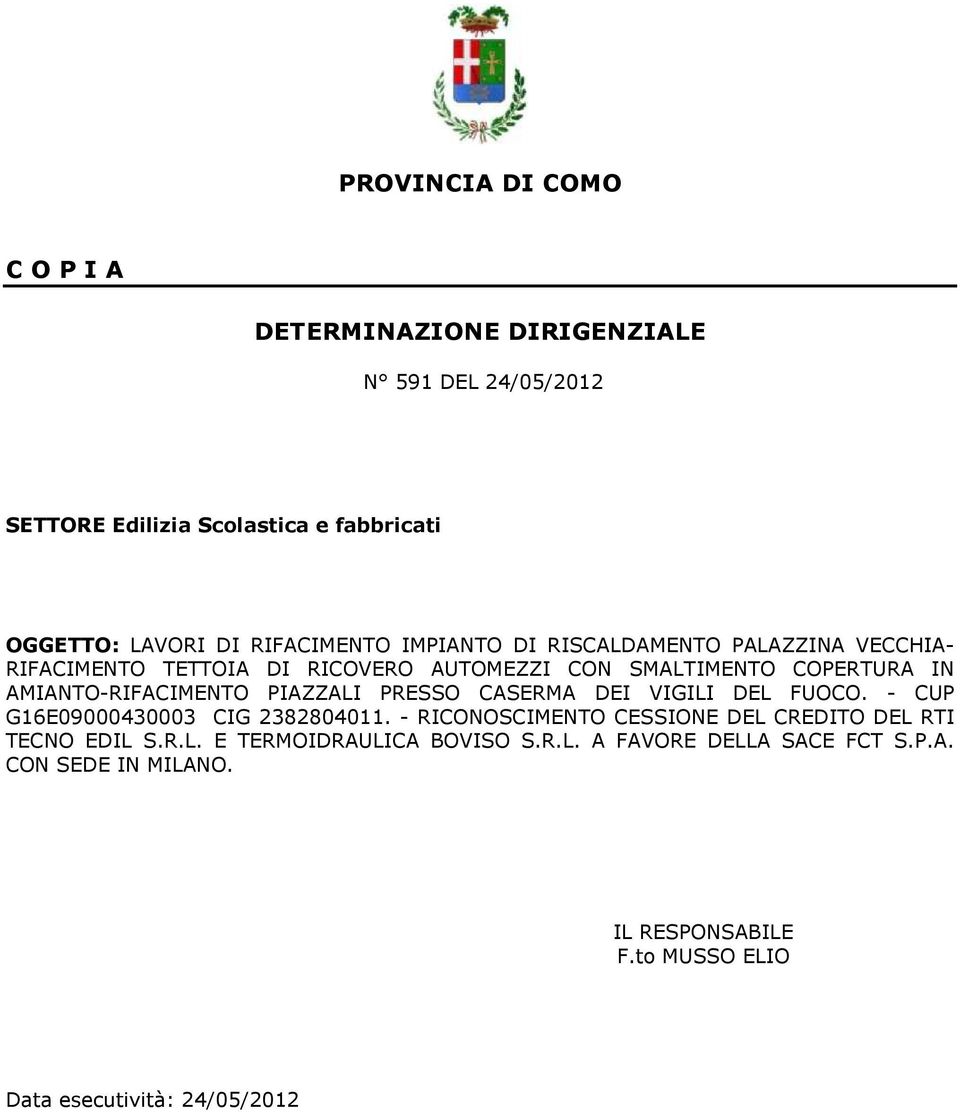 AMIANTO-RIFACIMENTO PIAZZALI PRESSO CASERMA DEI VIGILI DEL FUOCO. - CUP G16E09000430003 CIG 2382804011.