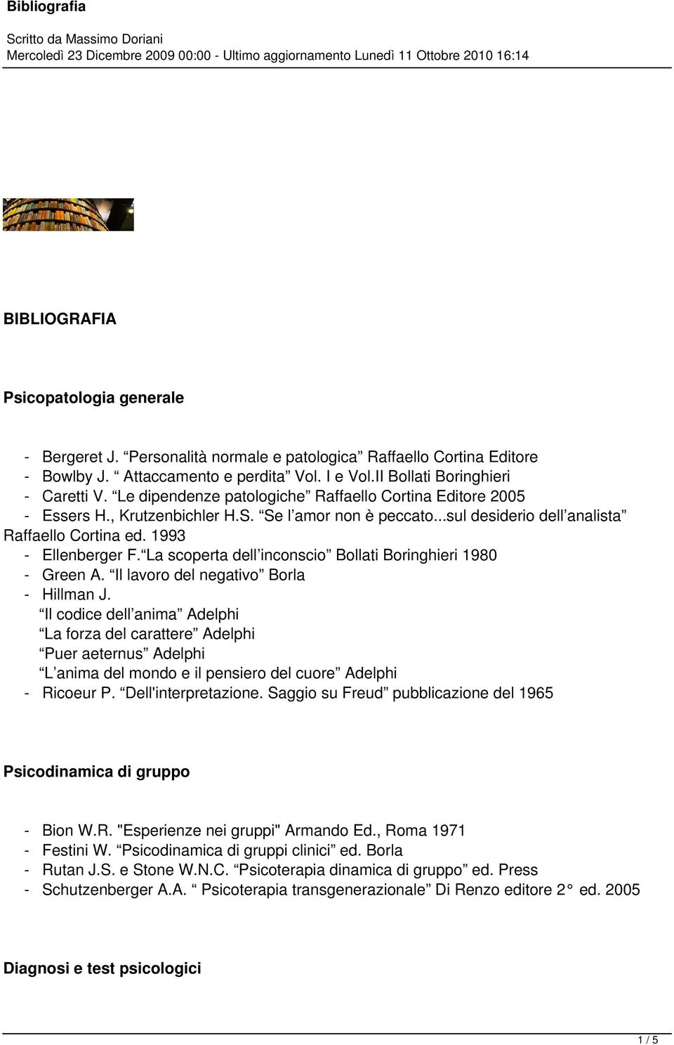 La scoperta dell inconscio Bollati Boringhieri 1980 - Green A. Il lavoro del negativo Borla - Hillman J.