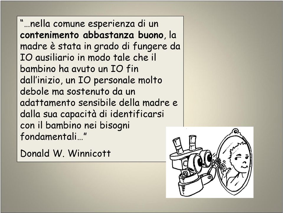 un IO personale molto debole ma sostenuto da un adattamento sensibile della madre e