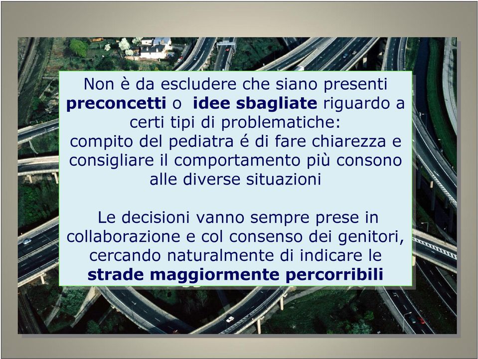 più consono alle diverse situazioni Le Le decisioni vanno sempre prese in in collaborazione e