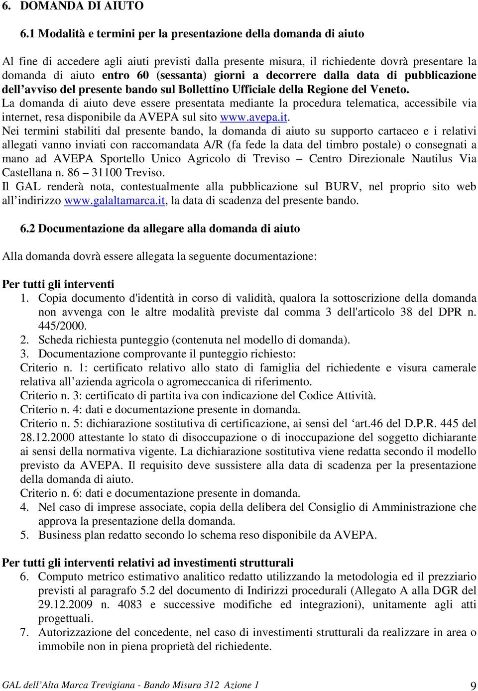 giorni a decorrere dalla data di pubblicazione dell avviso del presente bando sul Bollettino Ufficiale della Regione del Veneto.