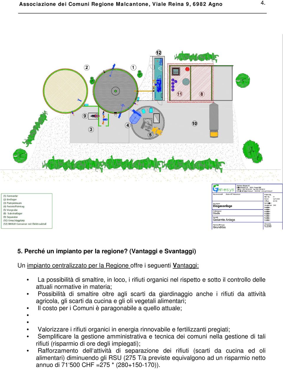 normative in materia; Possibilità di smaltire oltre agli scarti da giardinaggio anche i rifiuti da attività agricola, gli scarti da cucina e gli oli vegetali alimentari; Il costo per i Comuni è