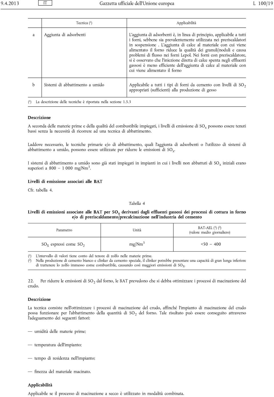 Nei forni on prerisldtore, si è osservto he l'iniezione dirett di le spent negli effluenti gssosi è meno effiiente dell'ggiunt di le l mterile on ui viene limentto il forno Sistemi di ttimento umido