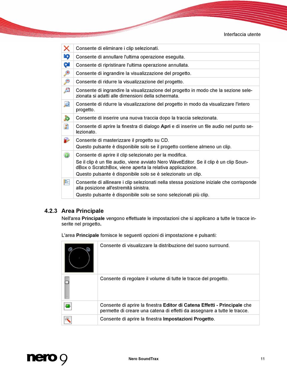 Consente di ingrandire la visualizzazione del progetto in modo che la sezione selezionata si adatti alle dimensioni della schermata.