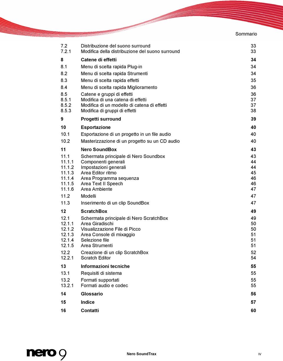 5.3 Modifica di gruppi di effetti 38 9 Progetti surround 39 10 Esportazione 40 10.1 Esportazione di un progetto in un file audio 40 10.