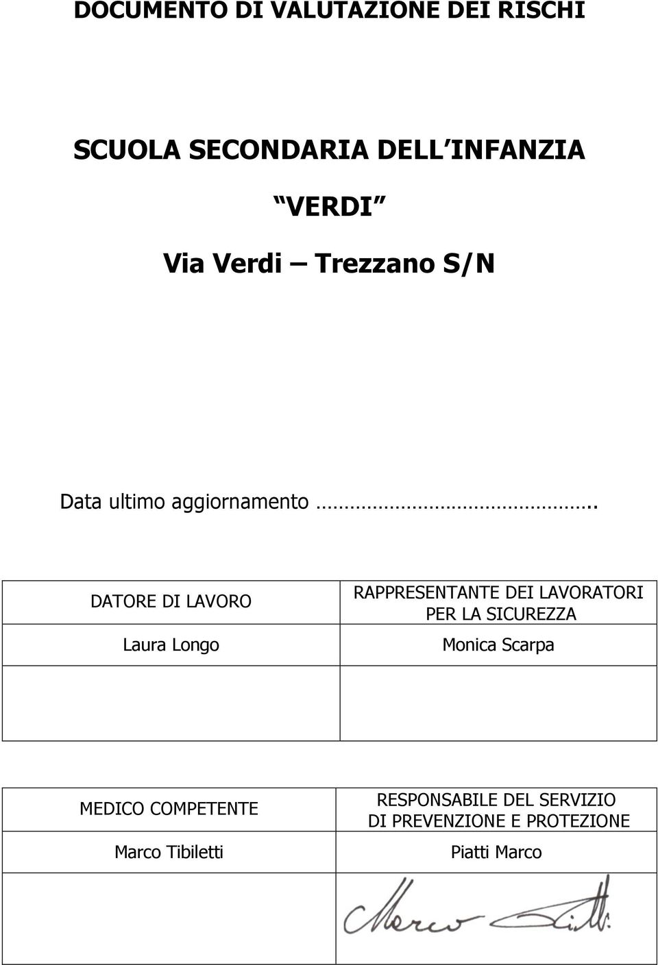 . DATORE DI LAVORO Laura Longo RAPPRESENTANTE DEI LAVORATORI PER LA SICUREZZA