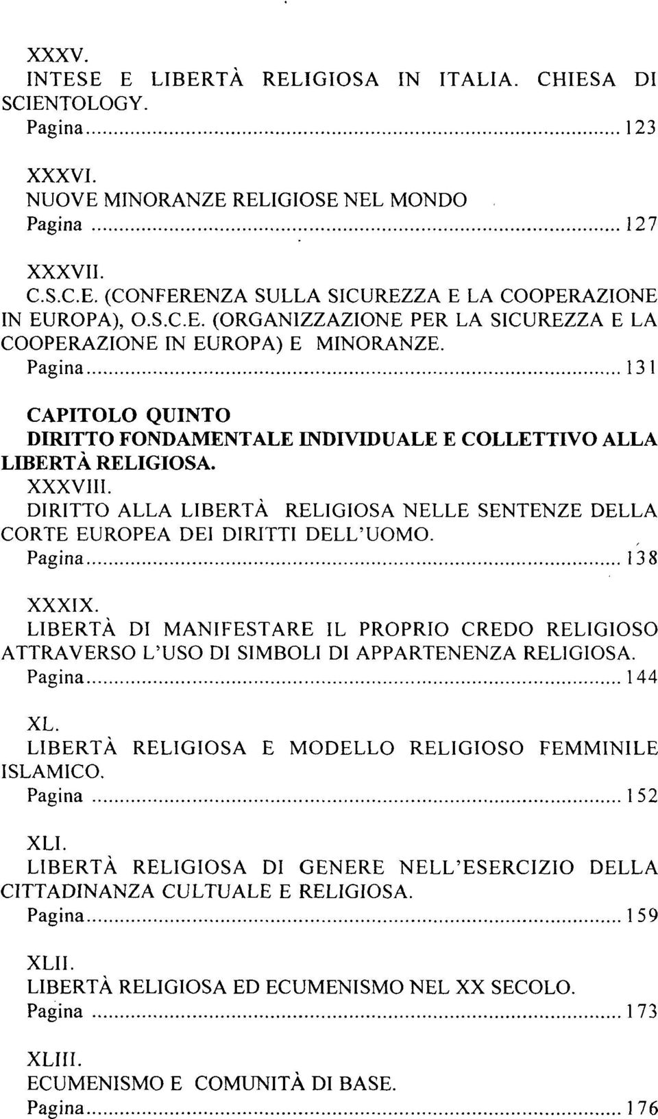 DIRITTO ALLA LIBERTÀ RELIGIOSA NELLE SENTENZE DELLA CORTE EUROPEA DEI DIRITTI. Pagina 138 XXXIX.