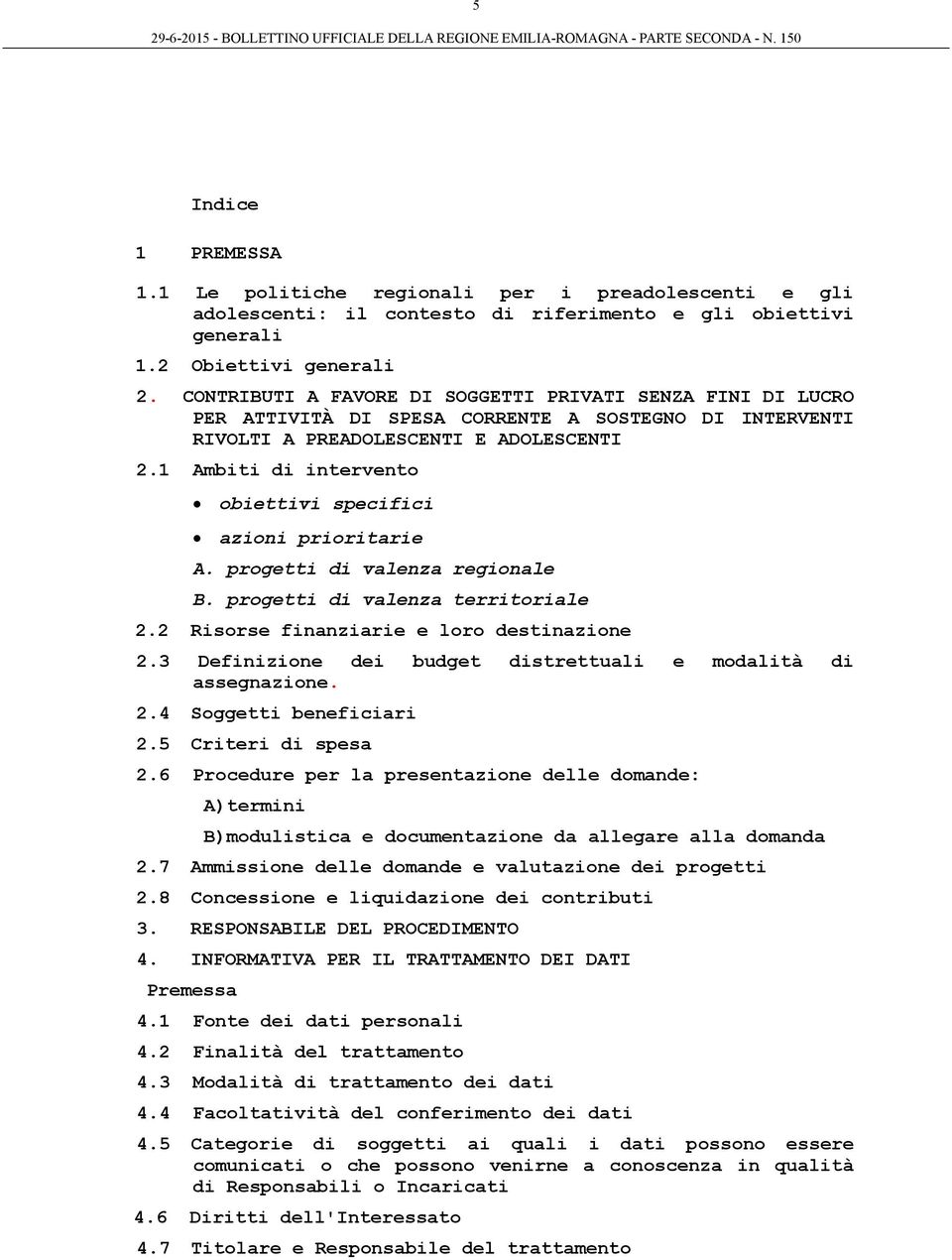 1 Ambiti di intervento obiettivi specifici azioni prioritarie A. progetti di valenza regionale B. progetti di valenza territoriale 2.2 Risorse finanziarie e loro destinazione 2.