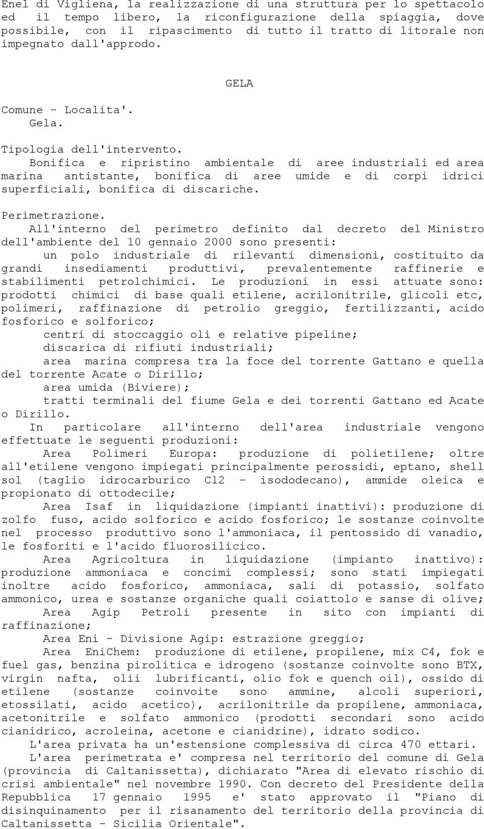 Bonifica e ripristino ambientale di aree industriali ed area marina antistante, bonifica di aree umide e di corpi idrici superficiali, bonifica di discariche. Perimetrazione.