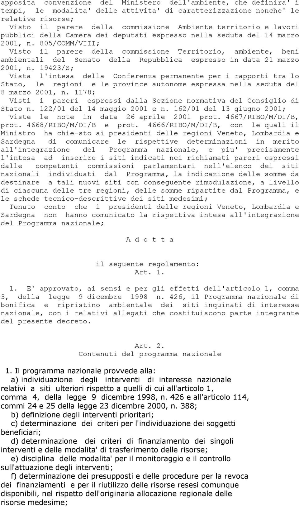 805/COMM/VIII; Visto il parere della commissione Territorio, ambiente, beni ambientali del Senato della Repubblica espresso in data 21 marzo 2001, n.