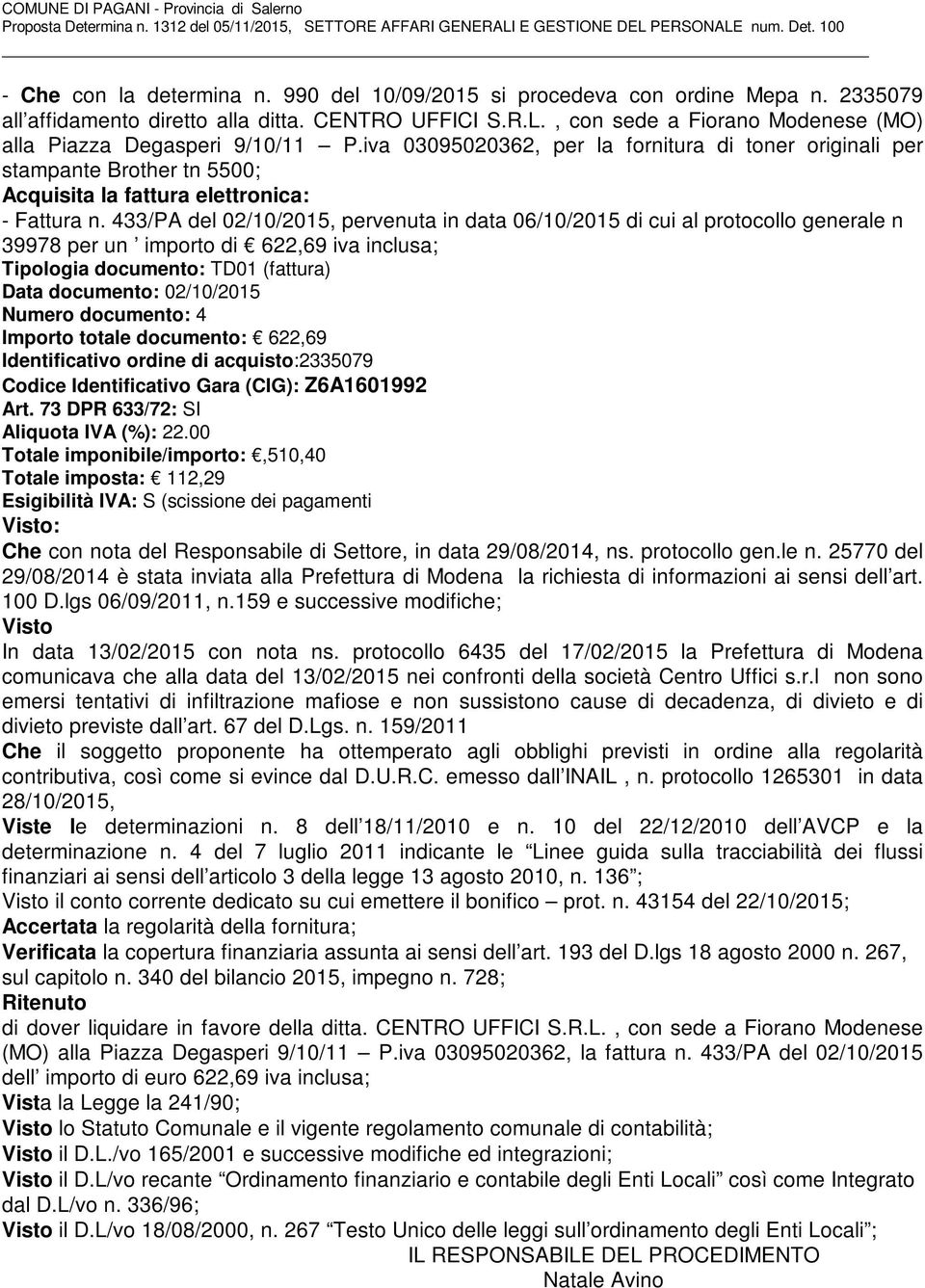 iva 03095020362, per la fornitura di toner originali per stampante Brother tn 5500; Acquisita la fattura elettronica: - Fattura n.