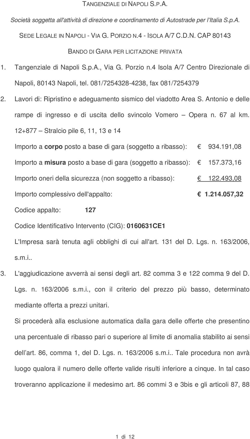 Lavori di: Ripristino e adeguamento sismico del viadotto Area S. Antonio e delle rampe di ingresso e di uscita dello svincolo Vomero Opera n. 67 al km.