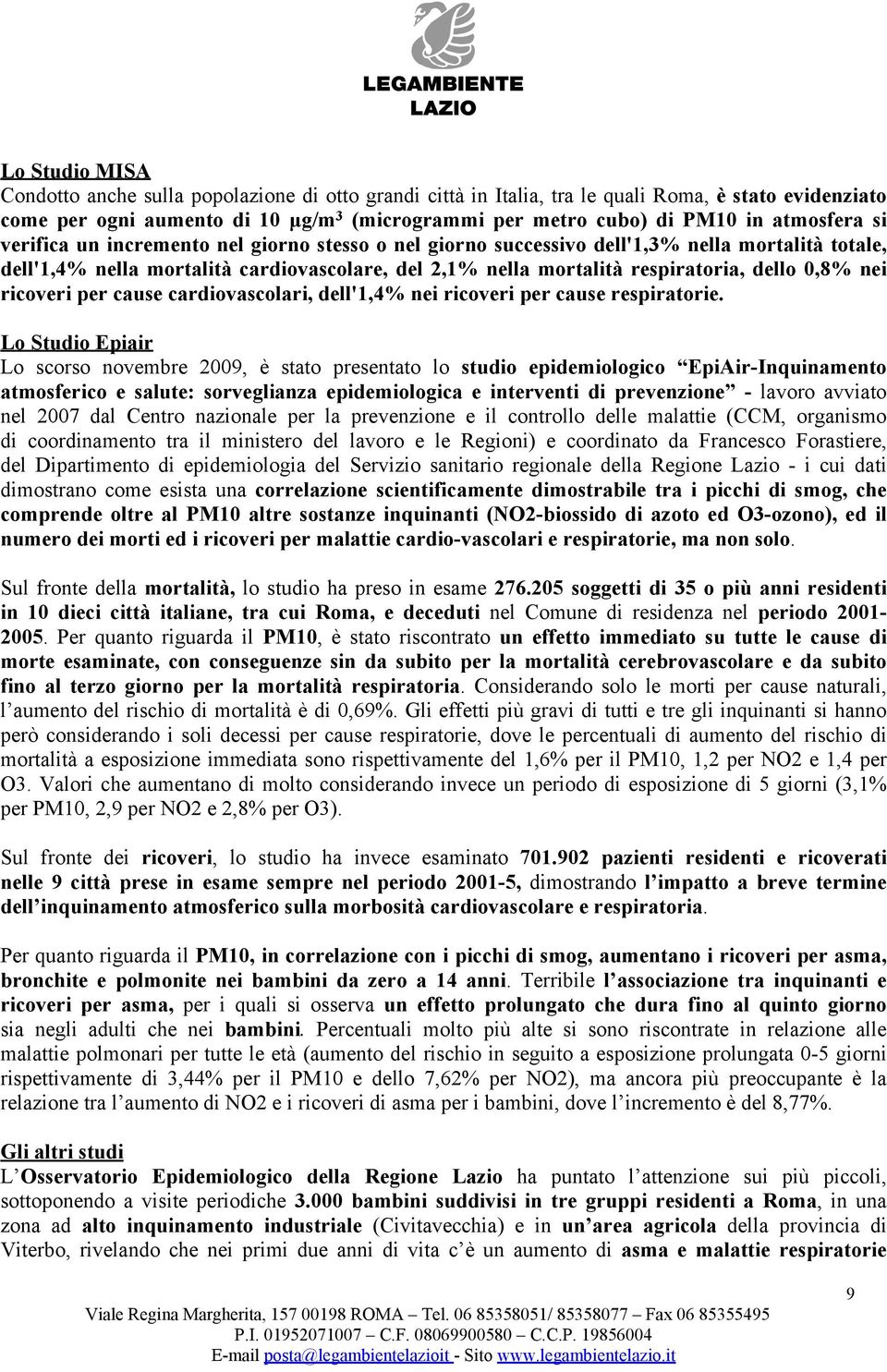 0,8% nei ricoveri per cause cardiovascolari, dell'1,4% nei ricoveri per cause respiratorie.